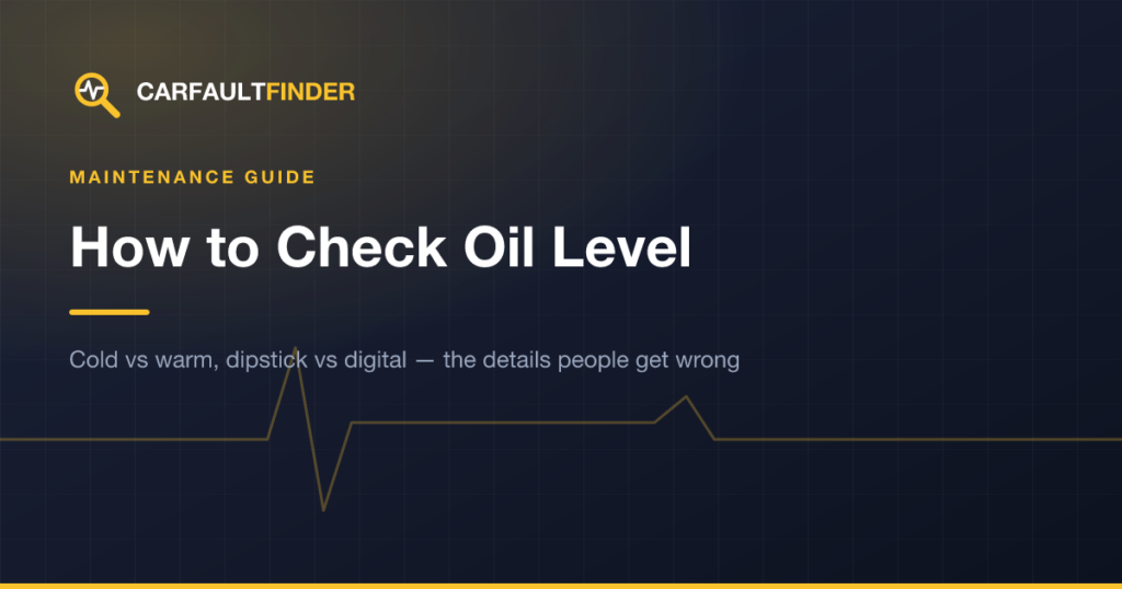 How to Check Your Engine Oil Level Properly