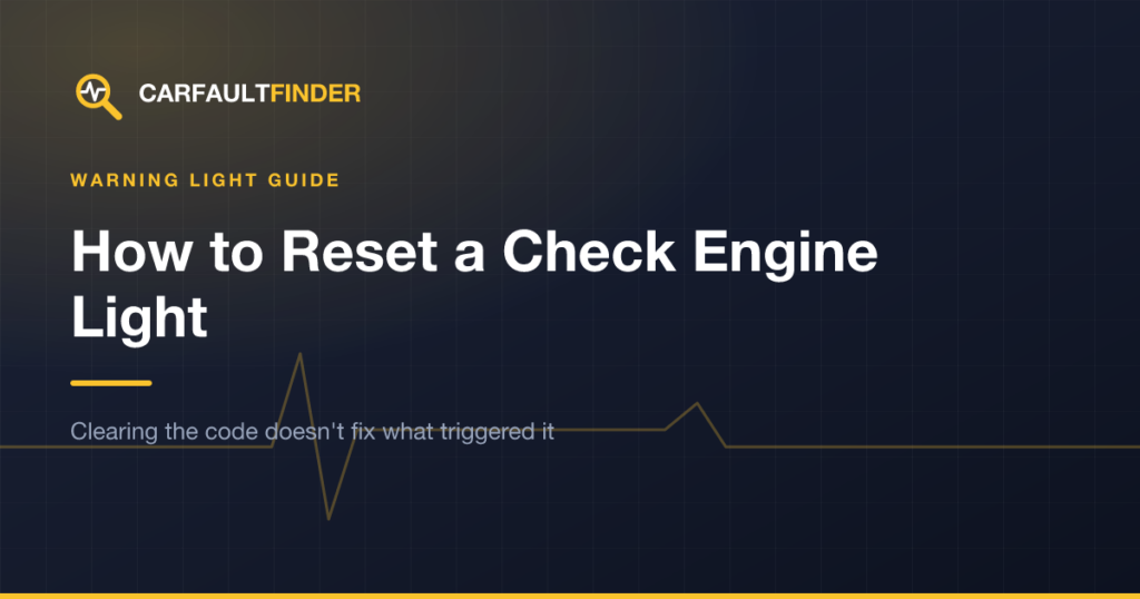 How to Reset a Check Engine Light (and Why You Usually Shouldn’t)