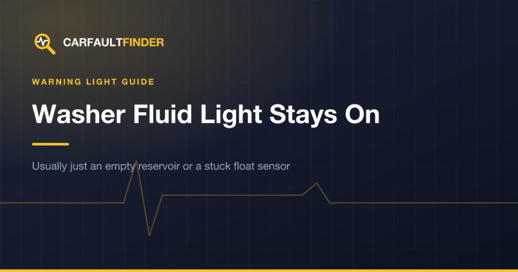 Washer Fluid Warning Light Stays On: Causes