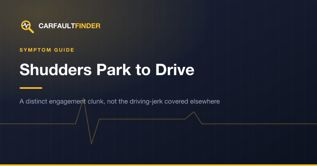 Car Shudders When Shifting From Park to Drive