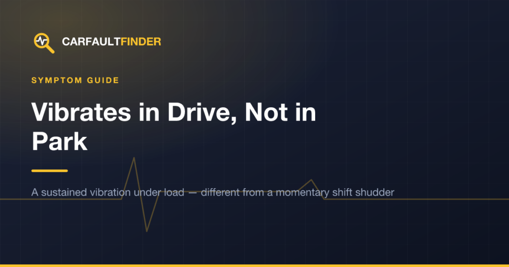 Car Vibrates When Idling in Drive But Not in Park