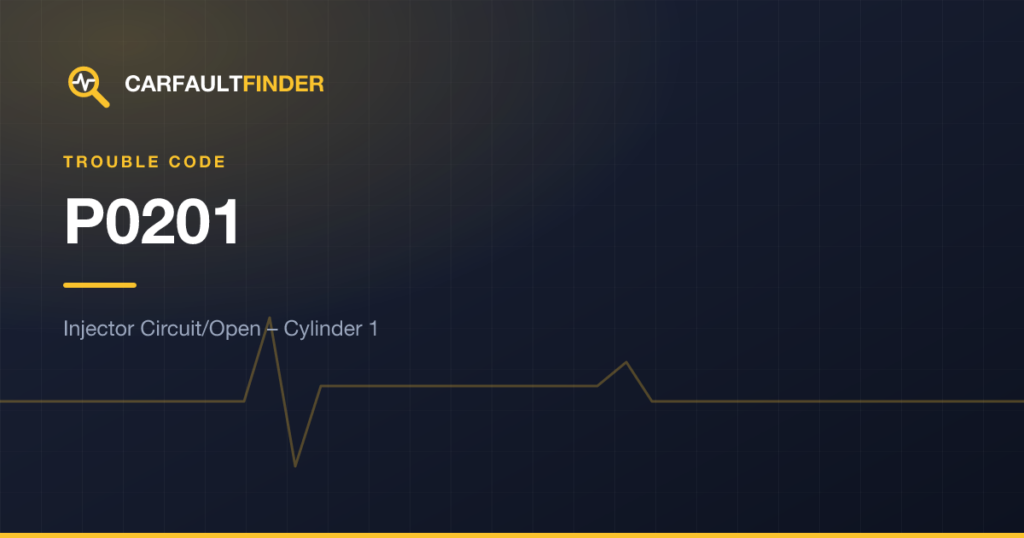 P0201 Code: Injector Circuit Malfunction – Cylinder 1