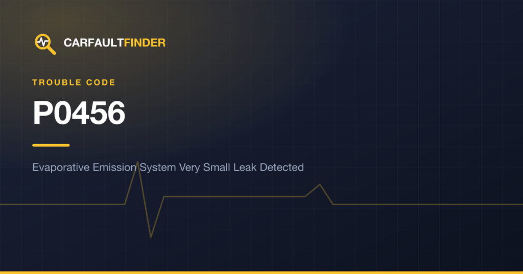 P0456 Code: EVAP System Very Small Leak Detected